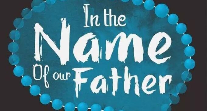 Of power, faith and humanity: A review of ‘In The Name of Our Father’