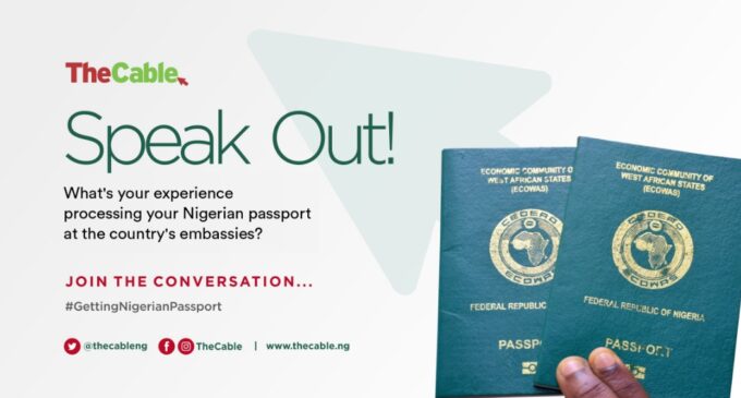 SPEAK OUT! What’s your experience getting Nigerian passport at the country’s embassies?